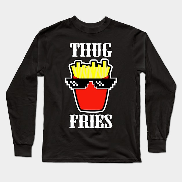 Thug French Fries Long Sleeve T-Shirt by reyzo9000